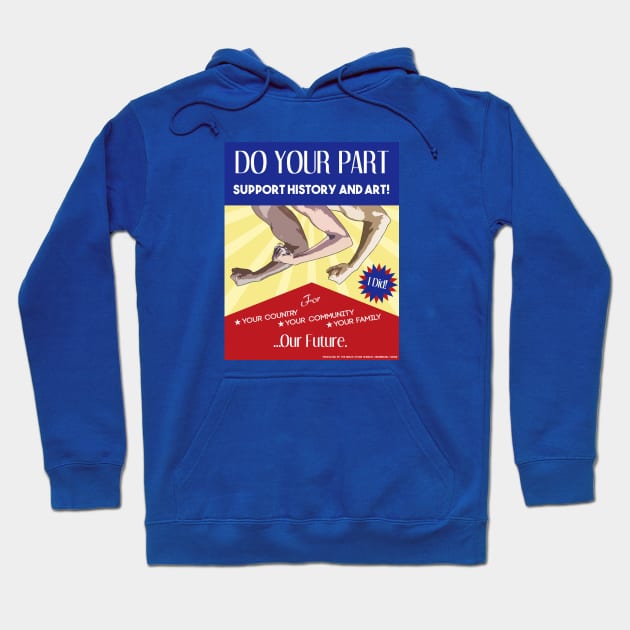 Do Your Part for History and Art! Hoodie by Brick Store Museum